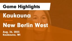 Kaukauna  vs New Berlin West  Game Highlights - Aug. 26, 2023