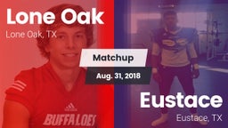 Matchup: Lone Oak  vs. Eustace  2018