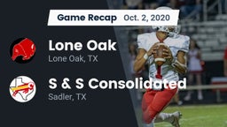 Recap: Lone Oak  vs. S & S Consolidated  2020