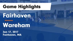 Fairhaven  vs Wareham Game Highlights - Jan 17, 2017