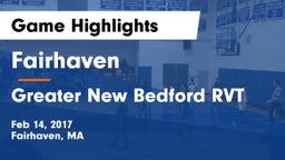 Fairhaven  vs Greater New Bedford RVT  Game Highlights - Feb 14, 2017