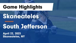 Skaneateles  vs South Jefferson  Game Highlights - April 22, 2023