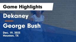 Dekaney  vs George Bush  Game Highlights - Dec. 19, 2023