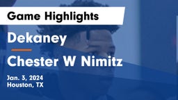 Dekaney  vs Chester W Nimitz  Game Highlights - Jan. 3, 2024