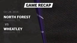 Recap: North Forest  vs. Wheatley  2016