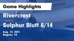 Rivercrest  vs Sulphur Bluff 8/14 Game Highlights - Aug. 14, 2021