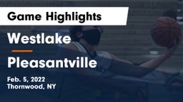 Westlake  vs Pleasantville  Game Highlights - Feb. 5, 2022