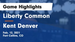 Liberty Common  vs Kent Denver  Game Highlights - Feb. 12, 2021