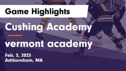 Cushing Academy  vs vermont academy Game Highlights - Feb. 3, 2023