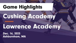 Cushing Academy  vs Lawrence Academy Game Highlights - Dec. 16, 2023