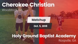 Matchup: Cherokee Christian H vs. Holy Ground Baptist Academy  2018