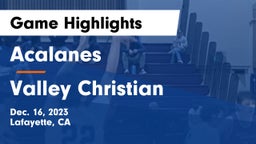 Acalanes  vs Valley Christian  Game Highlights - Dec. 16, 2023