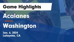 Acalanes  vs Washington  Game Highlights - Jan. 6, 2024