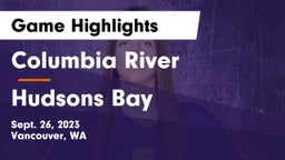 Columbia River  vs Hudsons Bay Game Highlights - Sept. 26, 2023
