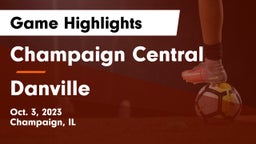 Champaign Central  vs Danville Game Highlights - Oct. 3, 2023