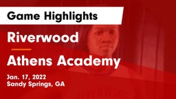 Riverwood  vs Athens Academy Game Highlights - Jan. 17, 2022