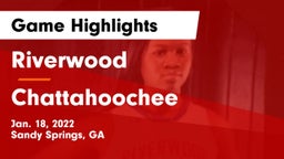 Riverwood  vs Chattahoochee  Game Highlights - Jan. 18, 2022