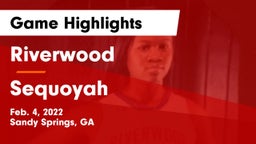 Riverwood  vs Sequoyah  Game Highlights - Feb. 4, 2022