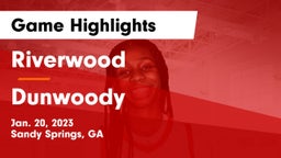 Riverwood  vs Dunwoody  Game Highlights - Jan. 20, 2023