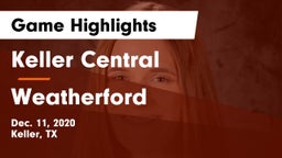 Keller Central  vs Weatherford  Game Highlights - Dec. 11, 2020