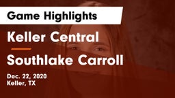 Keller Central  vs Southlake Carroll  Game Highlights - Dec. 22, 2020