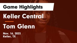 Keller Central  vs Tom Glenn  Game Highlights - Nov. 16, 2023