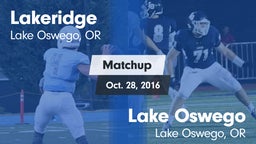 Matchup: Lakeridge High vs. Lake Oswego  2016