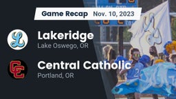 Recap: Lakeridge  vs. Central Catholic  2023