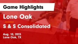 Lone Oak  vs S & S Consolidated  Game Highlights - Aug. 10, 2023