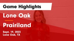 Lone Oak  vs Prairiland  Game Highlights - Sept. 19, 2023