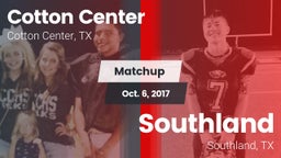 Matchup: Cotton Center High S vs. Southland  2017