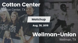 Matchup: Cotton Center High S vs. Wellman-Union  2019