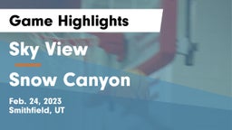 Sky View  vs Snow Canyon  Game Highlights - Feb. 24, 2023