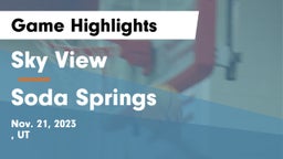 Sky View  vs Soda Springs  Game Highlights - Nov. 21, 2023