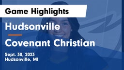 Hudsonville  vs Covenant Christian Game Highlights - Sept. 30, 2023