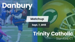 Matchup: Danbury  vs. Trinity Catholic  2018