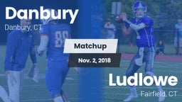 Matchup: Danbury  vs. Ludlowe  2018