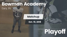 Matchup: Bowman Academy High  vs. Playoff 2018
