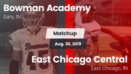 Matchup: Bowman Academy High  vs. East Chicago Central  2019