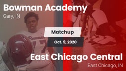 Matchup: Bowman Academy High  vs. East Chicago Central  2020