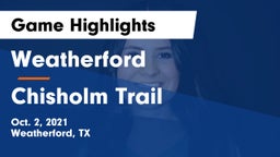 Weatherford  vs Chisholm Trail  Game Highlights - Oct. 2, 2021