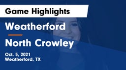 Weatherford  vs North Crowley  Game Highlights - Oct. 5, 2021