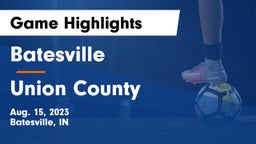 Batesville  vs Union County Game Highlights - Aug. 15, 2023