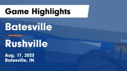 Batesville  vs Rushville  Game Highlights - Aug. 17, 2023