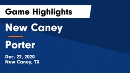 New Caney  vs Porter  Game Highlights - Dec. 22, 2020