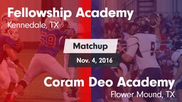 Matchup: Fellowship Academy vs. Coram Deo Academy  2016