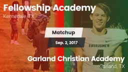 Matchup: Fellowship Academy vs. Garland Christian Academy  2017