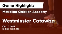 Metrolina Christian Academy  vs Westminster Catawba Game Highlights - Oct. 7, 2021