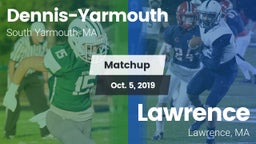 Matchup: Dennis-Yarmouth vs. Lawrence  2019