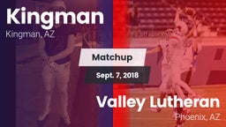 Matchup: Kingman  vs. Valley Lutheran  2018